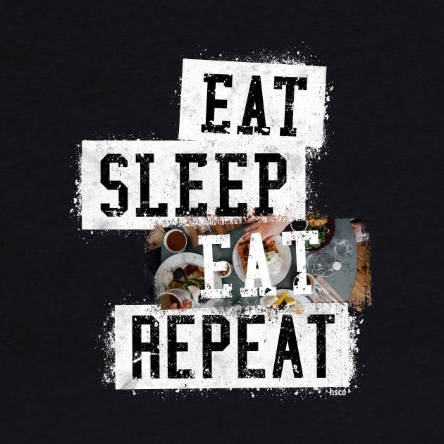 Eat Sleep Eat Repeat by hoopoe